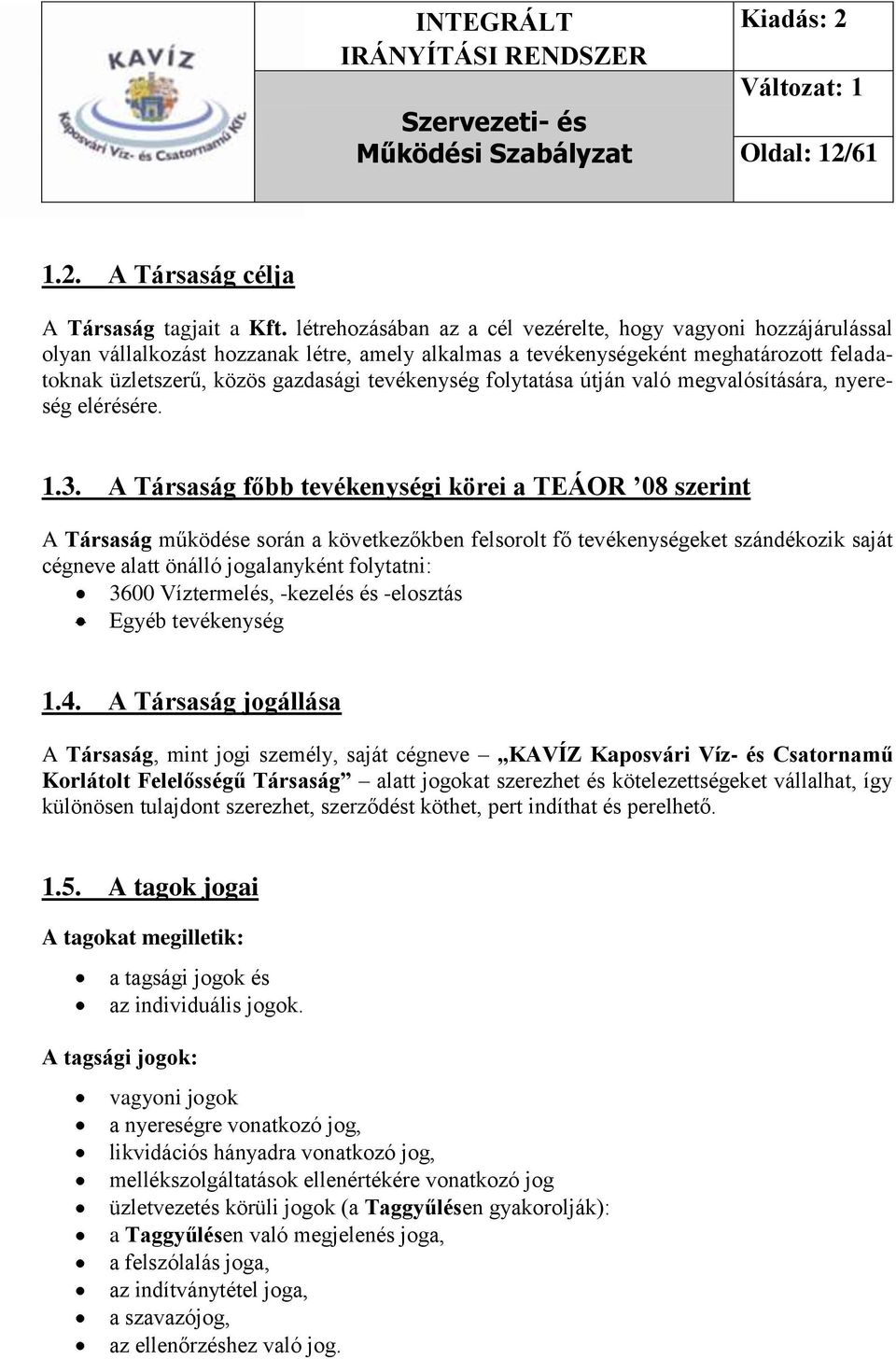 folytatása útján való megvalósítására, nyereség elérésére. 1.3.