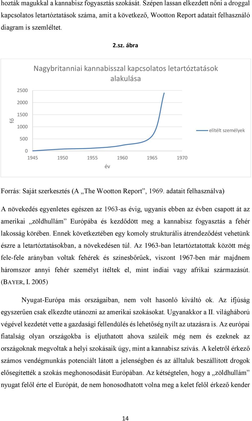ma, amit a következő, Wootton Report adatait felhaszn