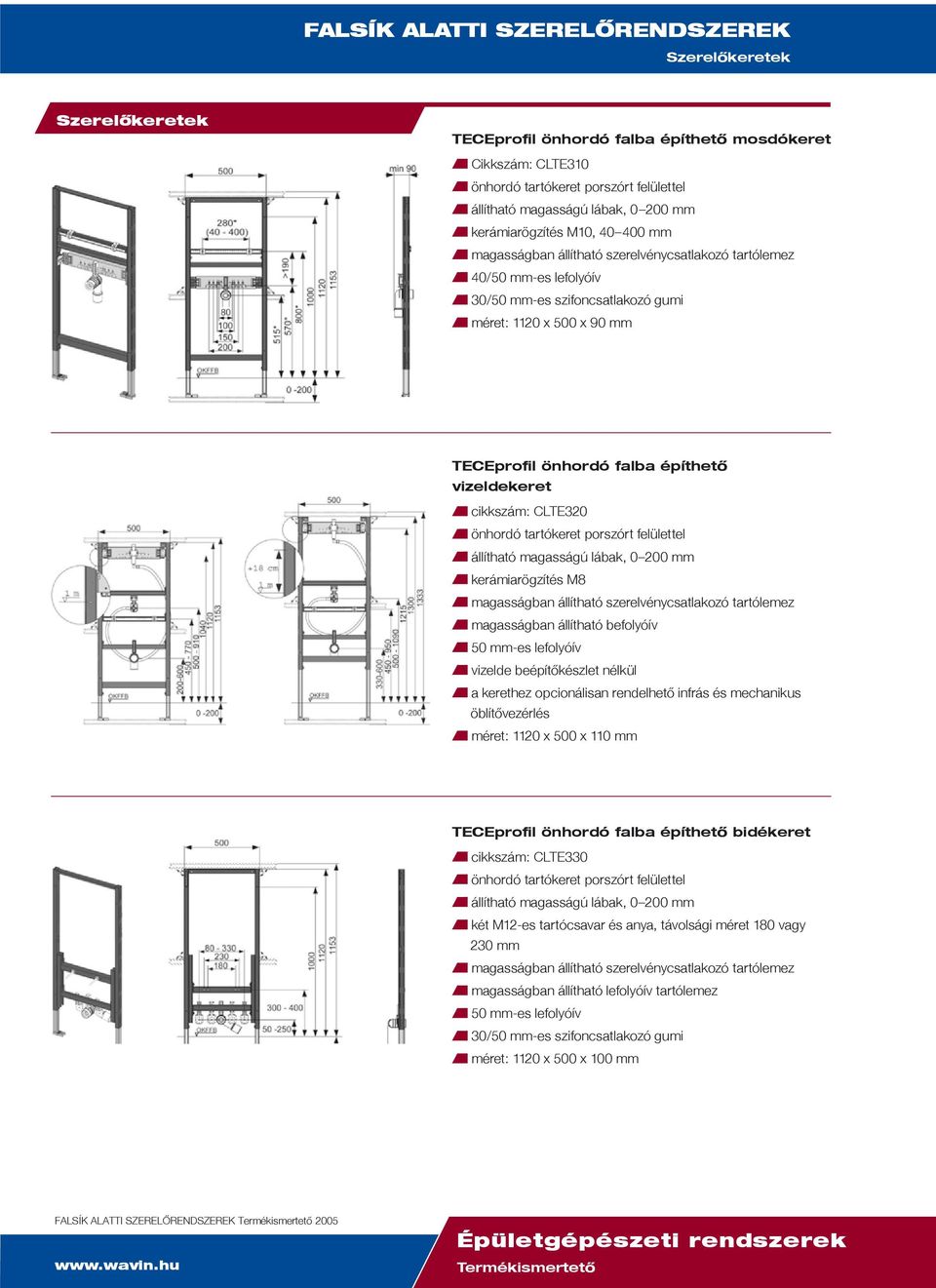 magasságban állítható befolyóív 50 mm-es lefolyóív vizelde beépítôkészlet nélkül a kerethez opcionálisan rendelhetô infrás és mechanikus öblítôvezérlés méret: 1120 x 500 x 110 mm TECEprofil önhordó
