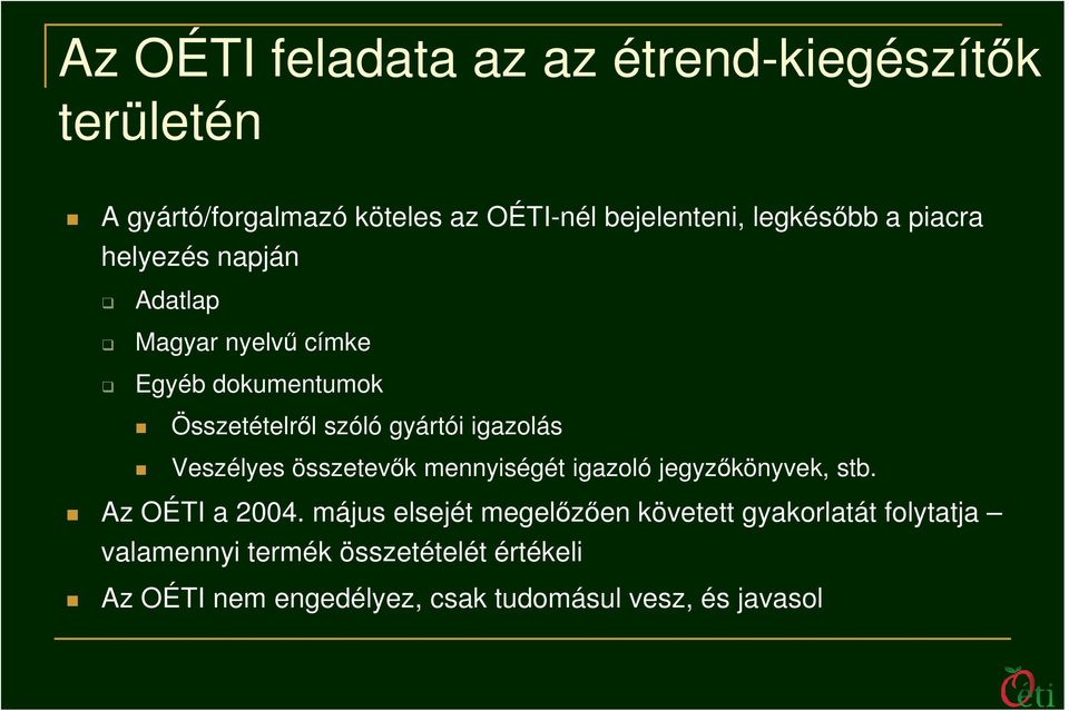 igazolás Veszélyes összetevık mennyiségét igazoló jegyzıkönyvek, stb. Az OÉTI a 2004.