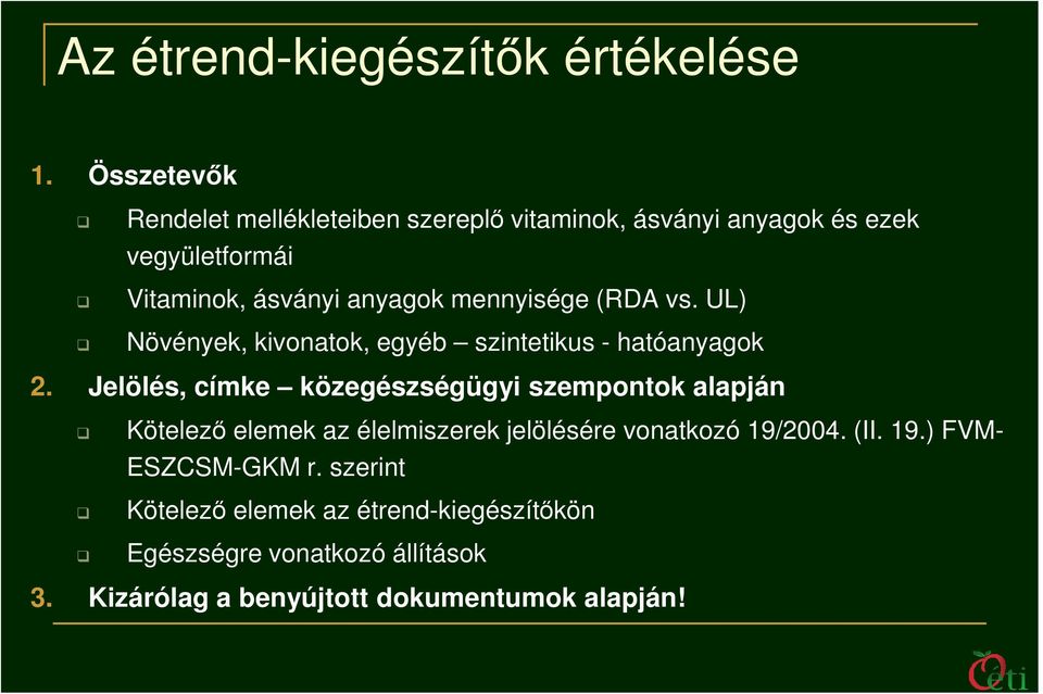 mennyisége (RDA vs. UL) Növények, kivonatok, egyéb szintetikus - hatóanyagok 2.