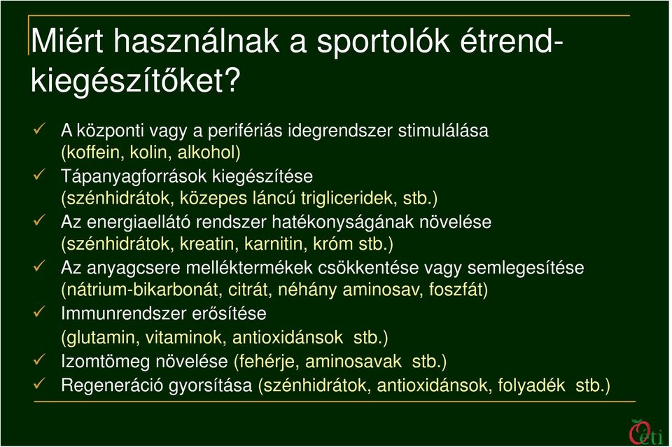 trigliceridek, stb.) Az energiaellátó rendszer hatékonyságának növelése (szénhidrátok, kreatin, karnitin, króm stb.