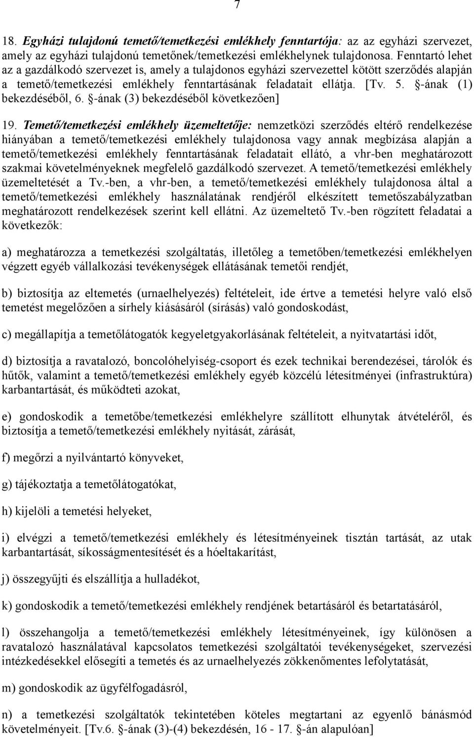 -ának (1) bekezdéséből, 6. -ának (3) bekezdéséből következően] 19.