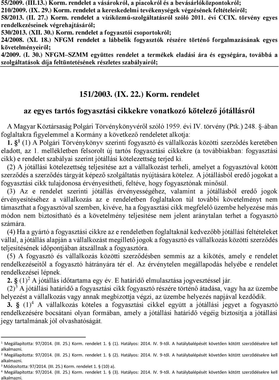 ) NFGM rendelet a lábbelik fogyasztók részére történő forgalmazásának egyes követelményeiről; 4/2009. (I. 30.