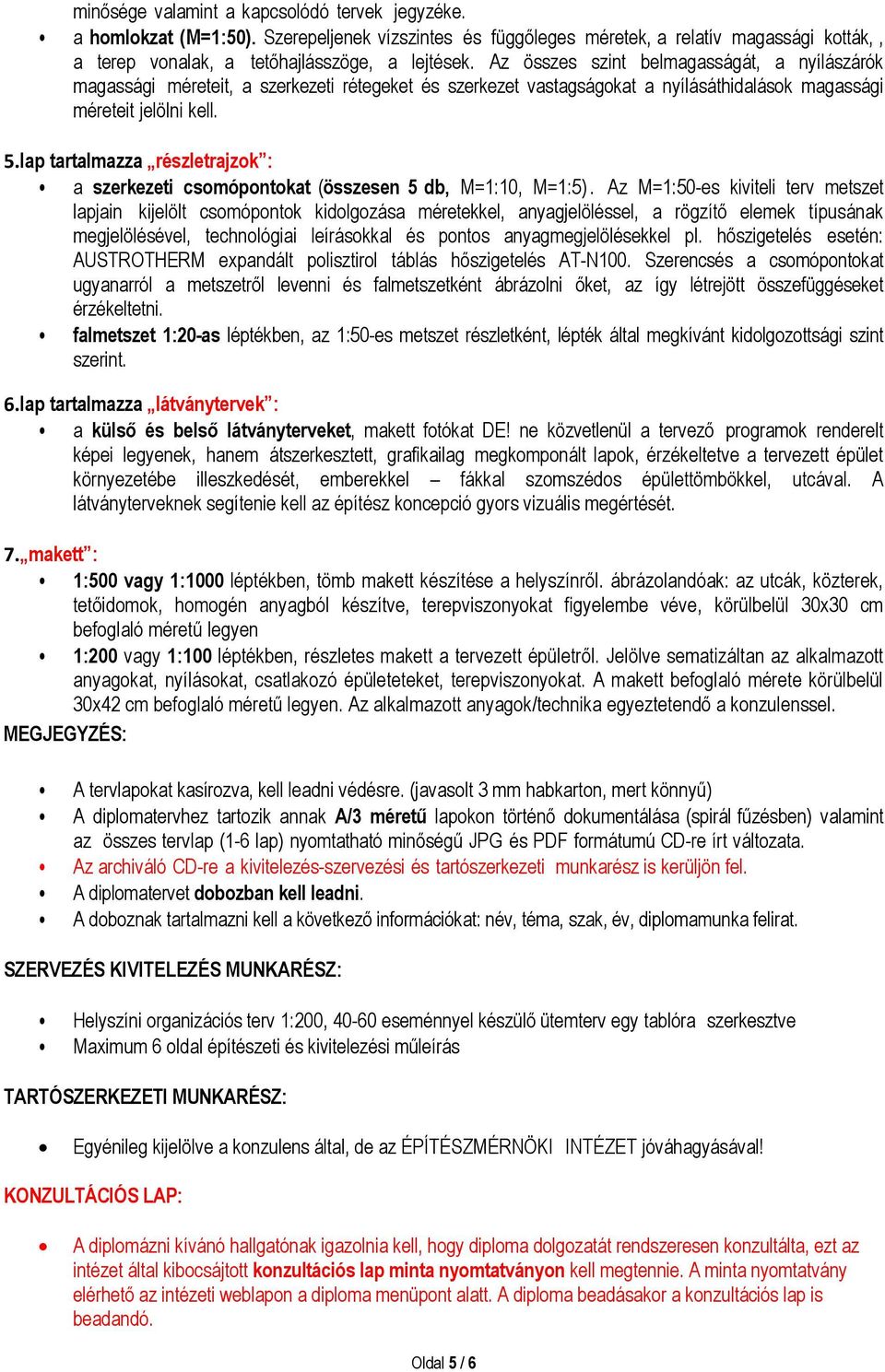 lap tartalmazza részletrajzok : a szerkezeti csomópontokat (összesen 5 db, M=1:10, M=1:5).