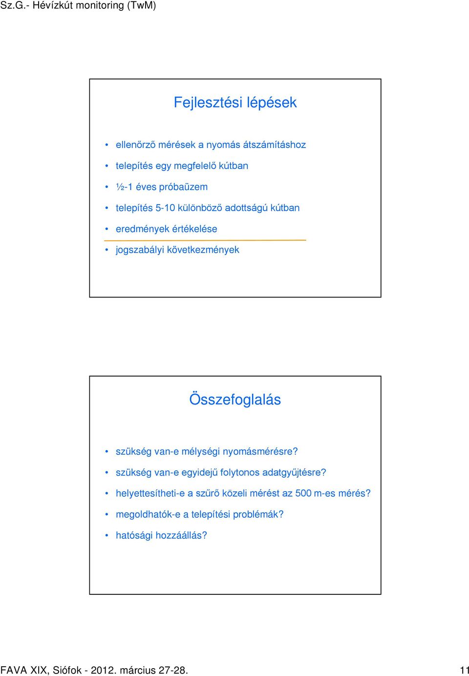 van-e mélységi nyomásmérésre? szükség van-e egyidejű folytonos adatgyűjtésre?