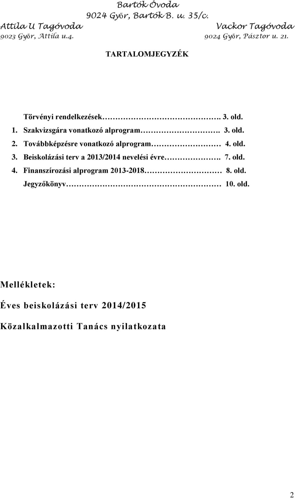 Beiskolázási terv a 2013/2014 nevelési évre. 7. old. 4.