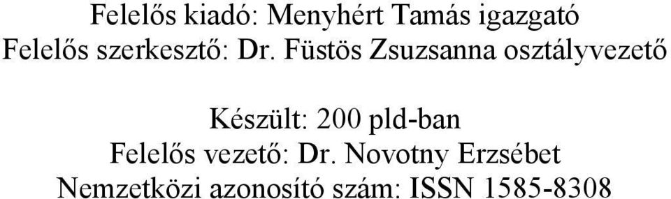 Füstös Zsuzsanna osztályvezető Készült: 200
