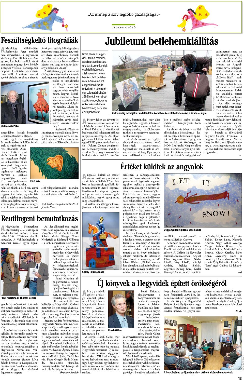 évvel később a Magyar Vízfestők Társaságának csoportos kiállításán találkozhattunk velük.