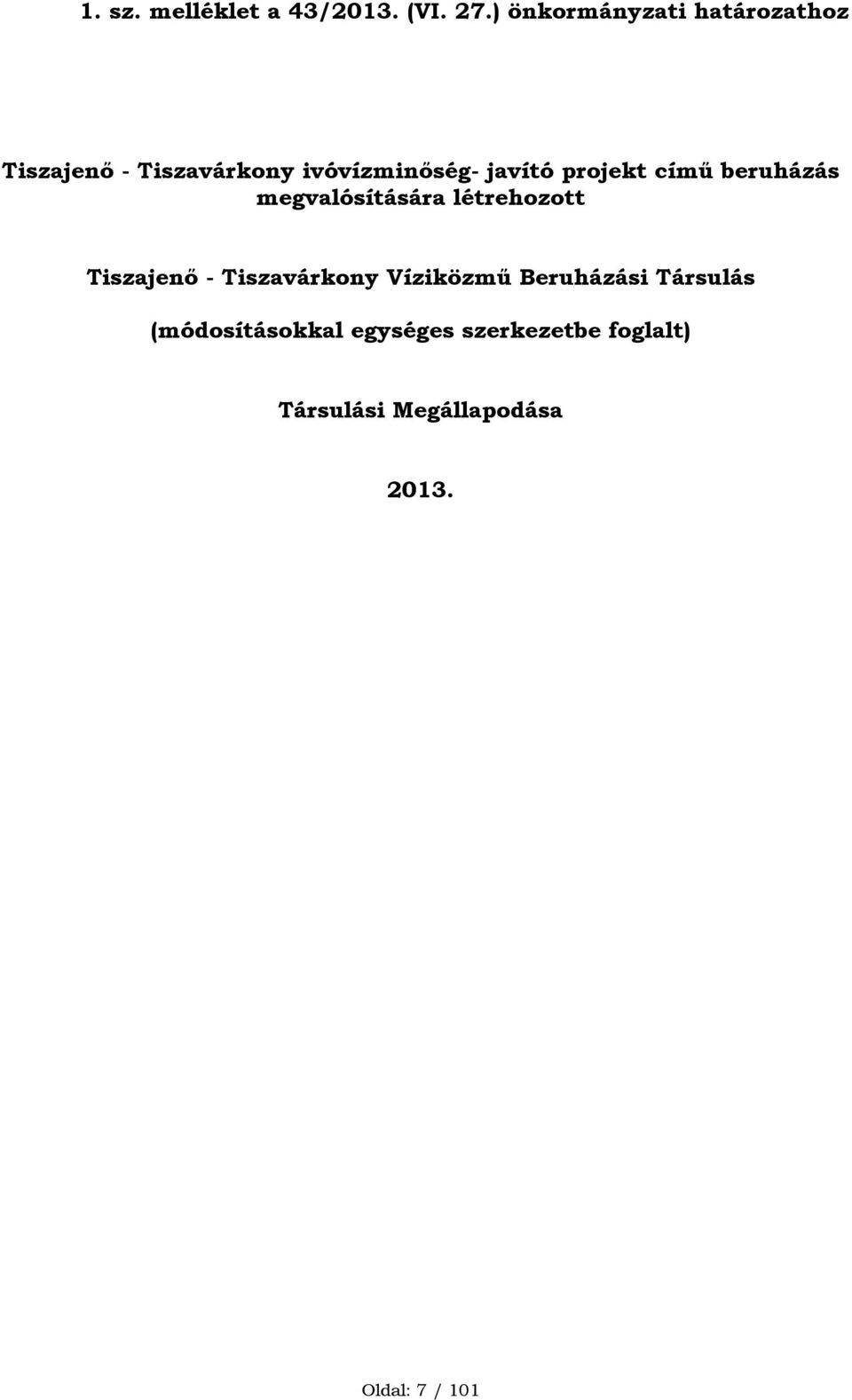 projekt című beruházás megvalósítására létrehozott Tiszajenő - Tiszavárkony