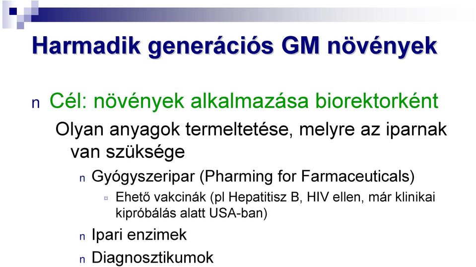 Gyógyszeripar (Pharming for Farmaceuticals) Ehető vakcinák (pl