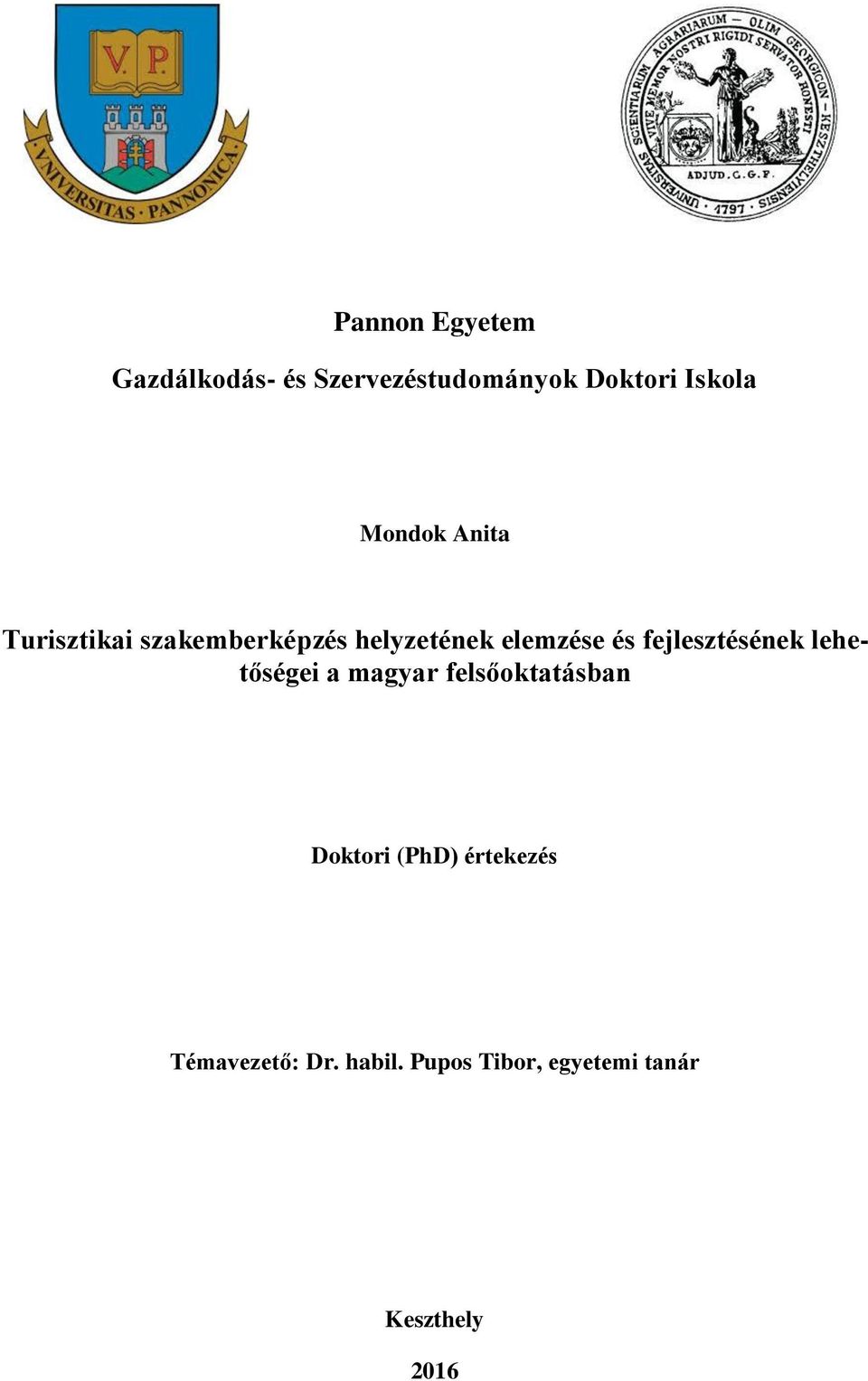 fejlesztésének lehetőségei a magyar felsőoktatásban Doktori (PhD)