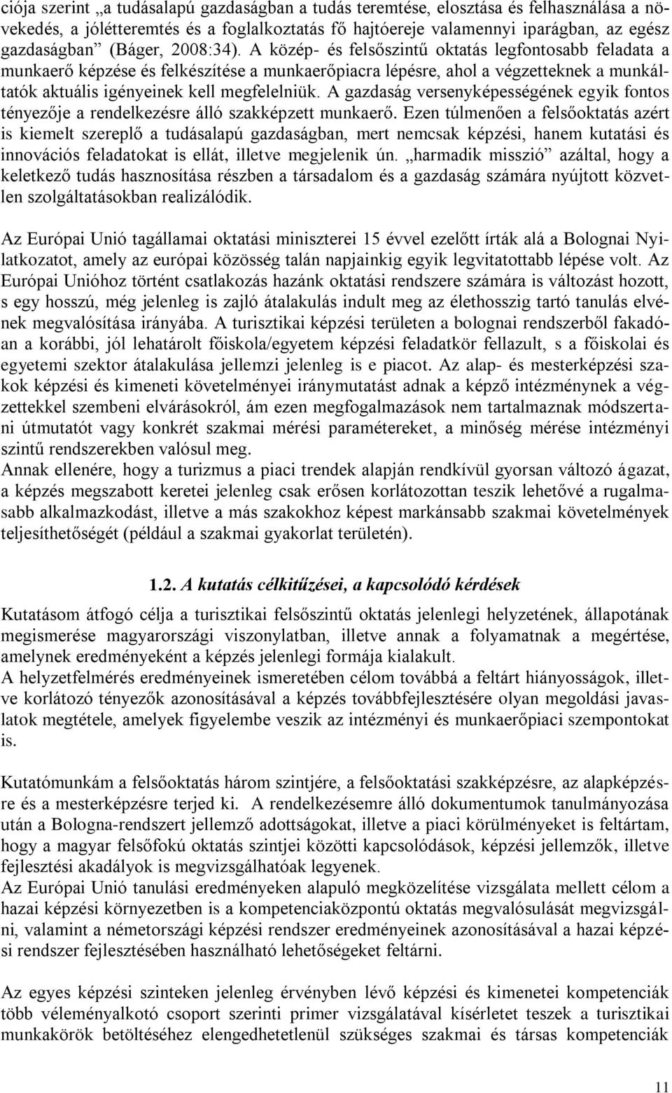 A gazdaság versenyképességének egyik fontos tényezője a rendelkezésre álló szakképzett munkaerő.