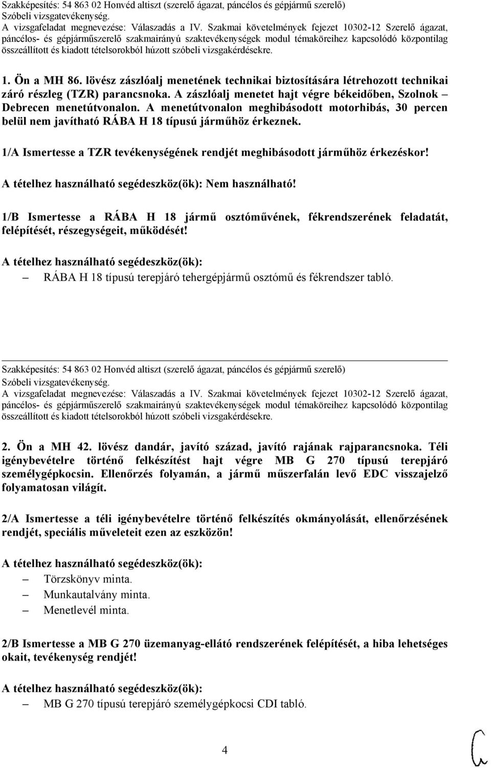 Nem használható! 1/B Ismertesse a RÁBA H 18 jármű osztóművének, fékrendszerének feladatát, felépítését, részegységeit, működését! RÁBA H 18 típusú terepjáró tehergépjármű osztómű és fékrendszer tabló.