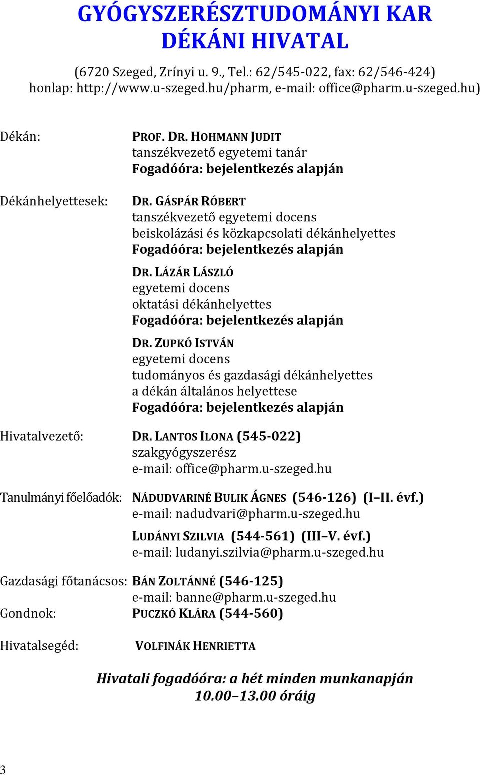 GÁSPÁR RÓBERT tanszékvezető egyetemi docens beiskolázási és közkapcsolati dékánhelyettes Fogadóóra: bejelentkezés alapján DR.