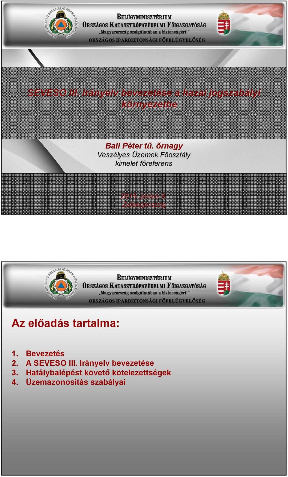 őrnagy Veszélyes Üzemek FőosztF osztály kimelet főreferens 2015. júnij nius 9.