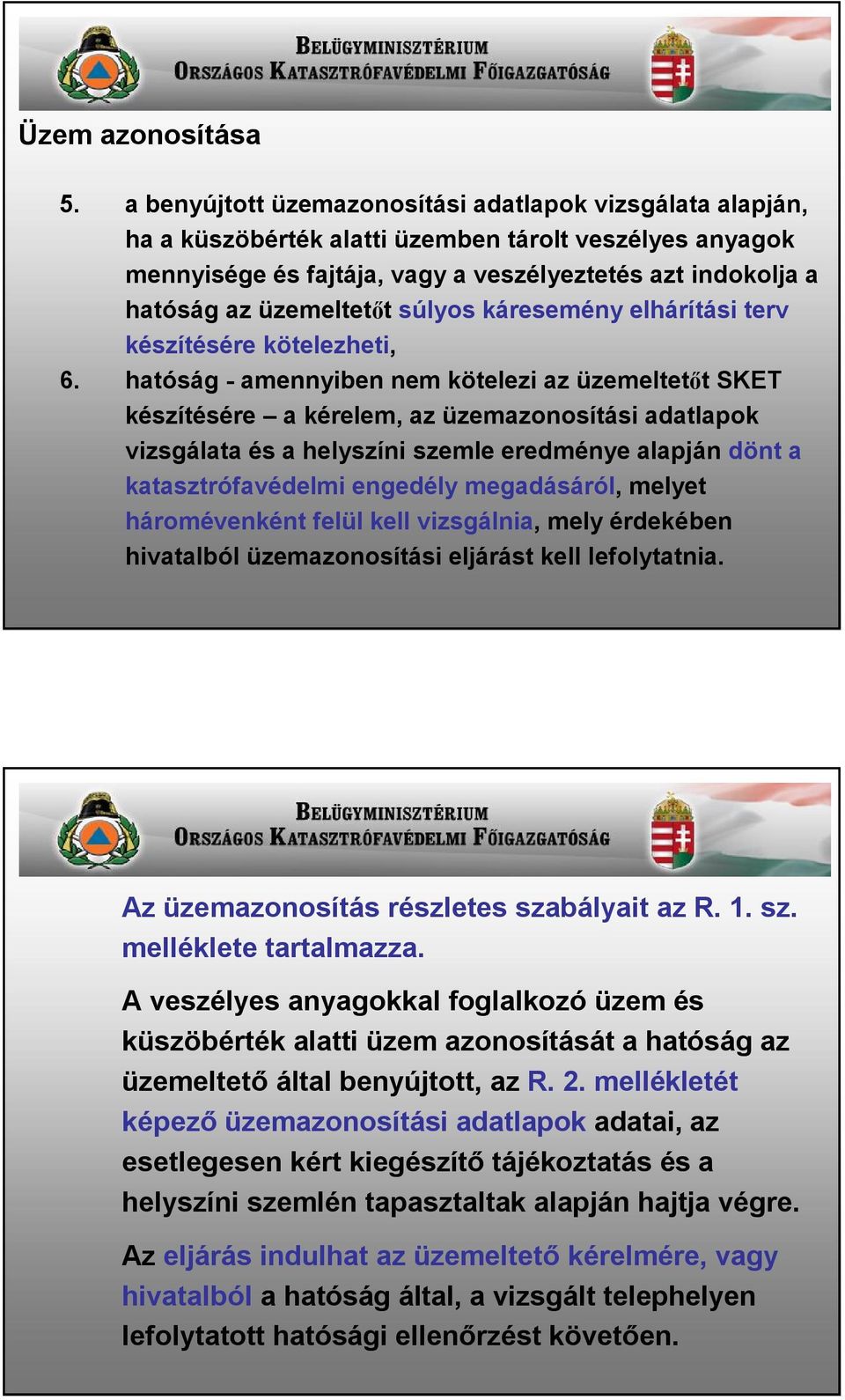 súlyos káresemény elhárítási terv készítésére kötelezheti, 6.