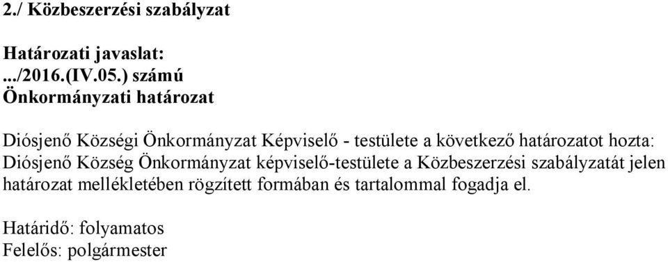 következő határozatot hozta: Diósjenő Község Önkormányzat képviselő-testülete a Közbeszerzési