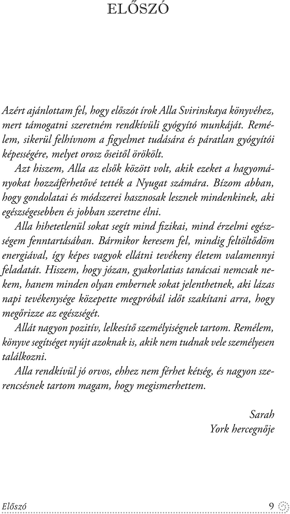 Azt hiszem, Alla az elsők között volt, akik ezeket a hagyományokat hozzáférhetővé tették a Nyugat számára.