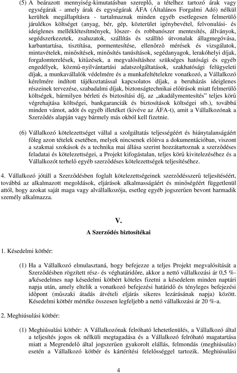 segédszerkezetek, zsaluzatok, szállítás és szállító útvonalak állagmegóvása, karbantartása, tisztítása, pormentesítése, ellenőrző mérések és vizsgálatok, mintavételek, minősítések, minősítés