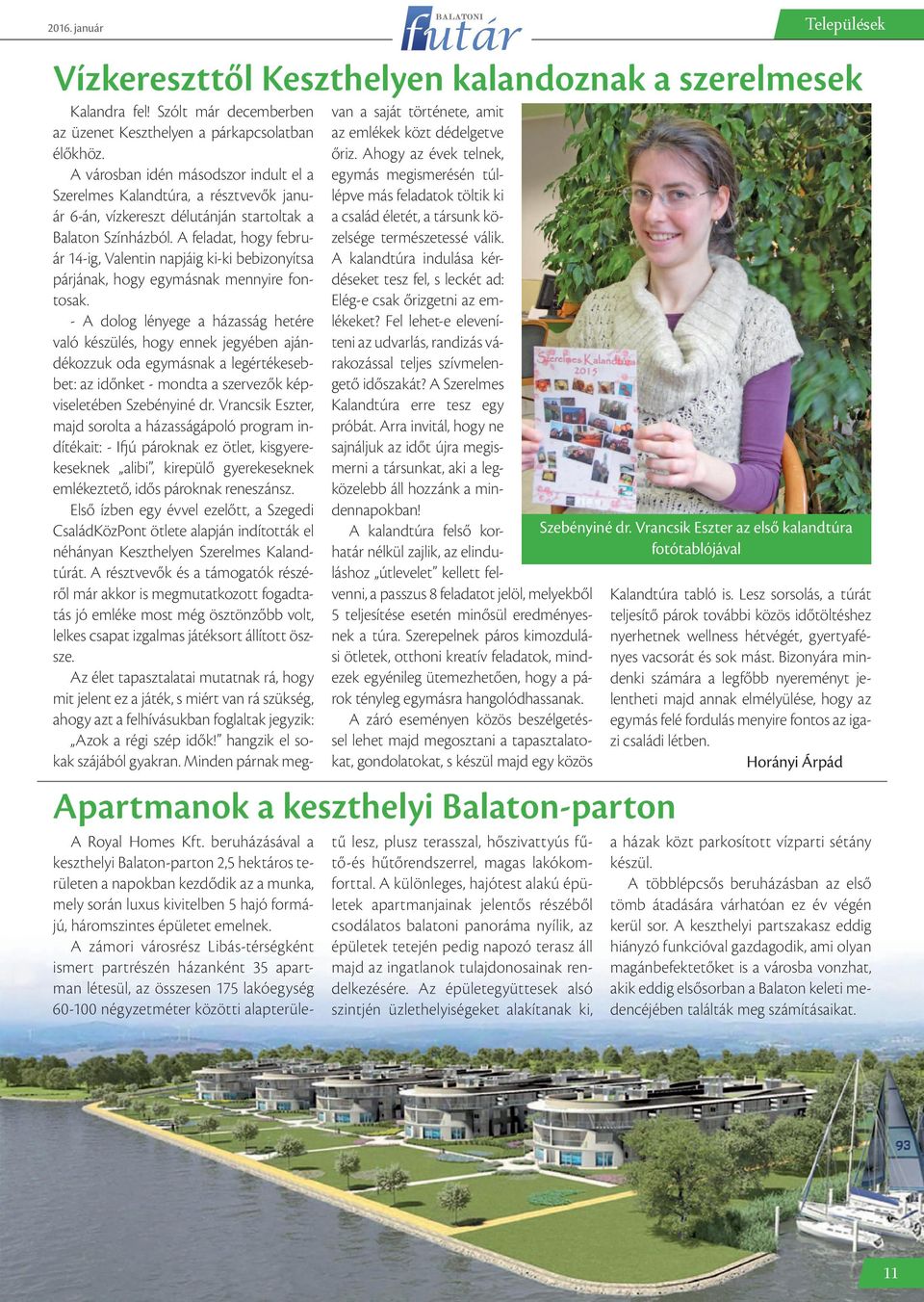A feladat, hogy február 14-ig, Valentin napjáig ki-ki bebizonyítsa párjának, hogy egymásnak mennyire fontosak.
