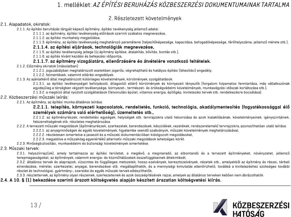 építmény, az építési tevékenység meghatározó paraméterei (teljesítőképessége, kapacitása, befogadóképessége, férőhelyszáma, jellemző mérete stb.), 2.1.1.4.