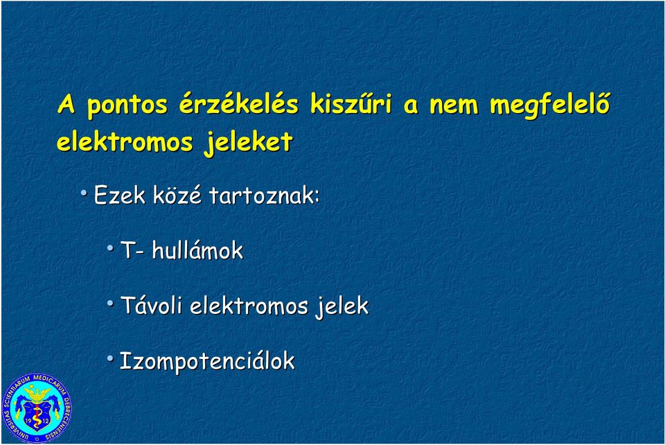 közék tartoznak: T- hullámok Távoli