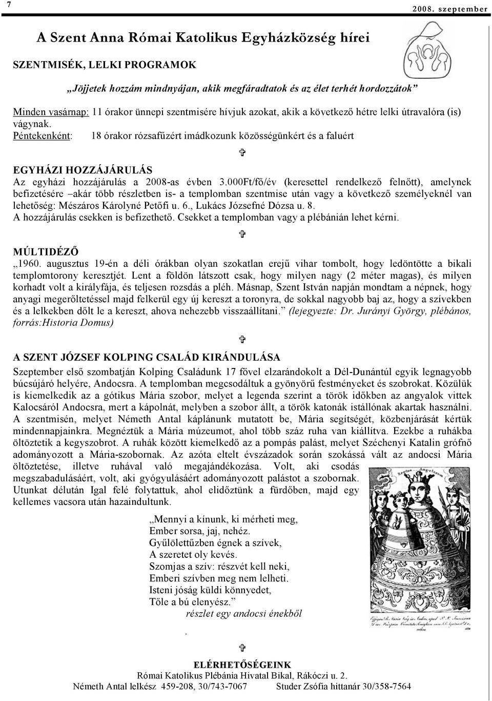 Péntekenként: 18 órakor rózsafőzért imádkozunk közösségünkért és a faluért EGYHÁZI HOZZÁJÁRULÁS Az egyházi hozzájárulás a 2008-as évben 3.