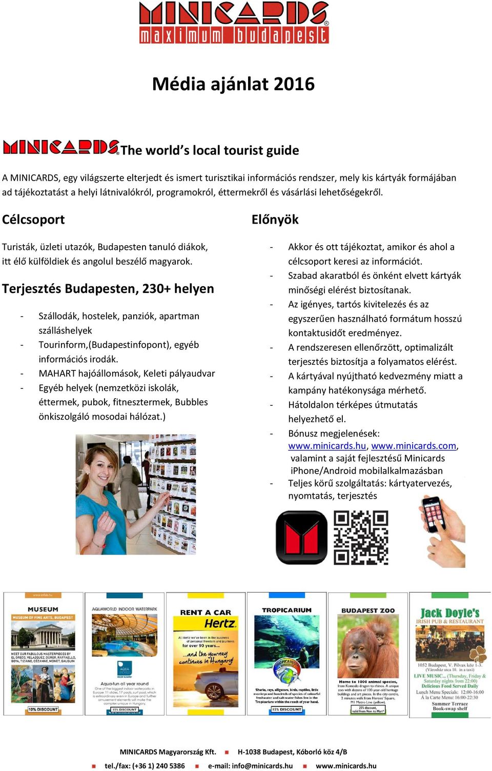 Terjesztés Budapesten, 230+ helyen - Szállodák, hostelek, panziók, apartman szálláshelyek - Tourinform,(Budapestinfopont), egyéb információs irodák.
