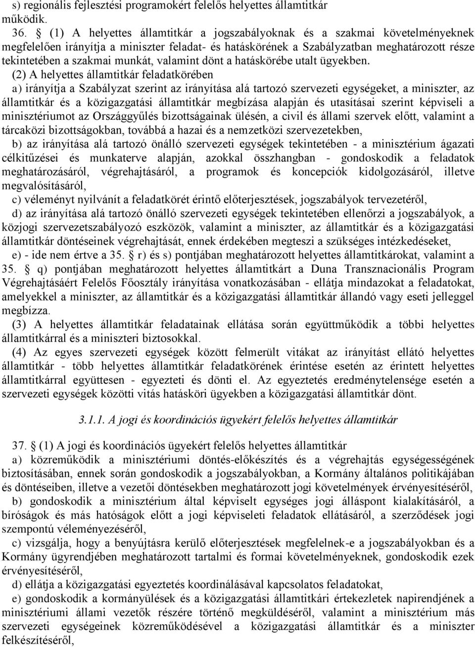 munkát, valamint dönt a hatáskörébe utalt ügyekben.