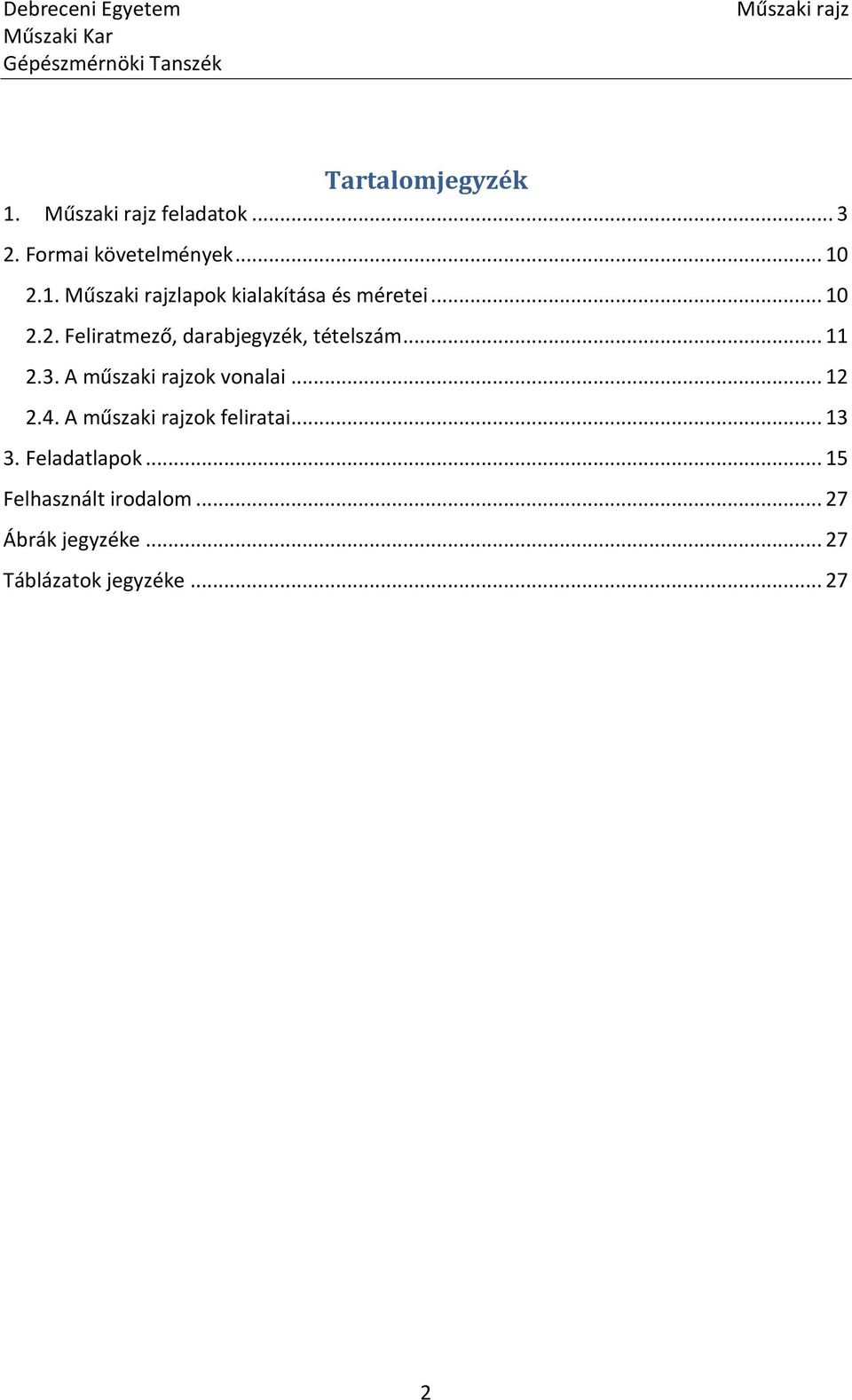 A műszaki rajzok vonalai... 12 2.4. A műszaki rajzok feliratai... 13 3.