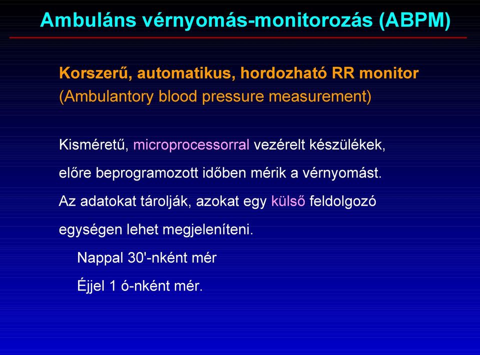 készülékek, előre beprogramozott időben mérik a vérnyomást.