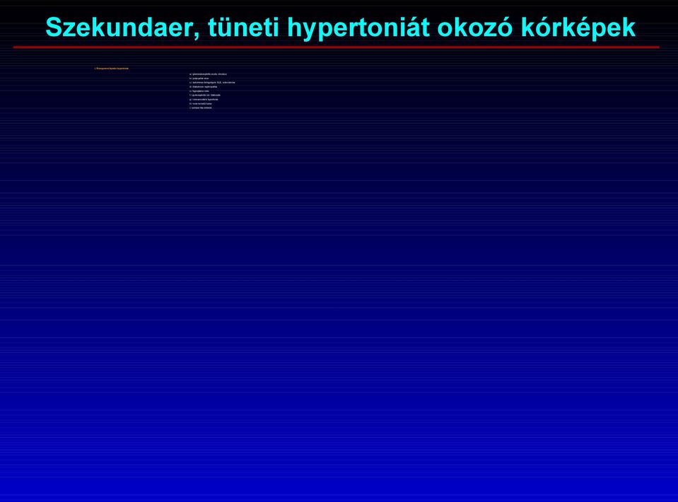 / autoimmun betegségek: SLE, scleroderma d./ diabeteses nephropathia e.