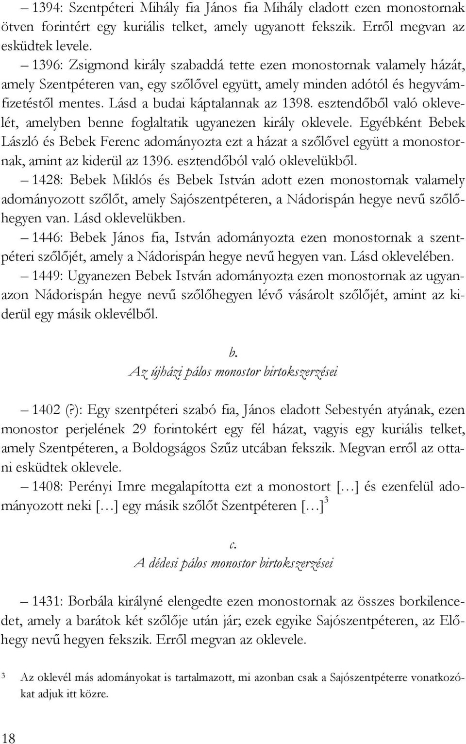esztendıbıl való oklevelét, amelyben benne foglaltatik ugyanezen király oklevele.