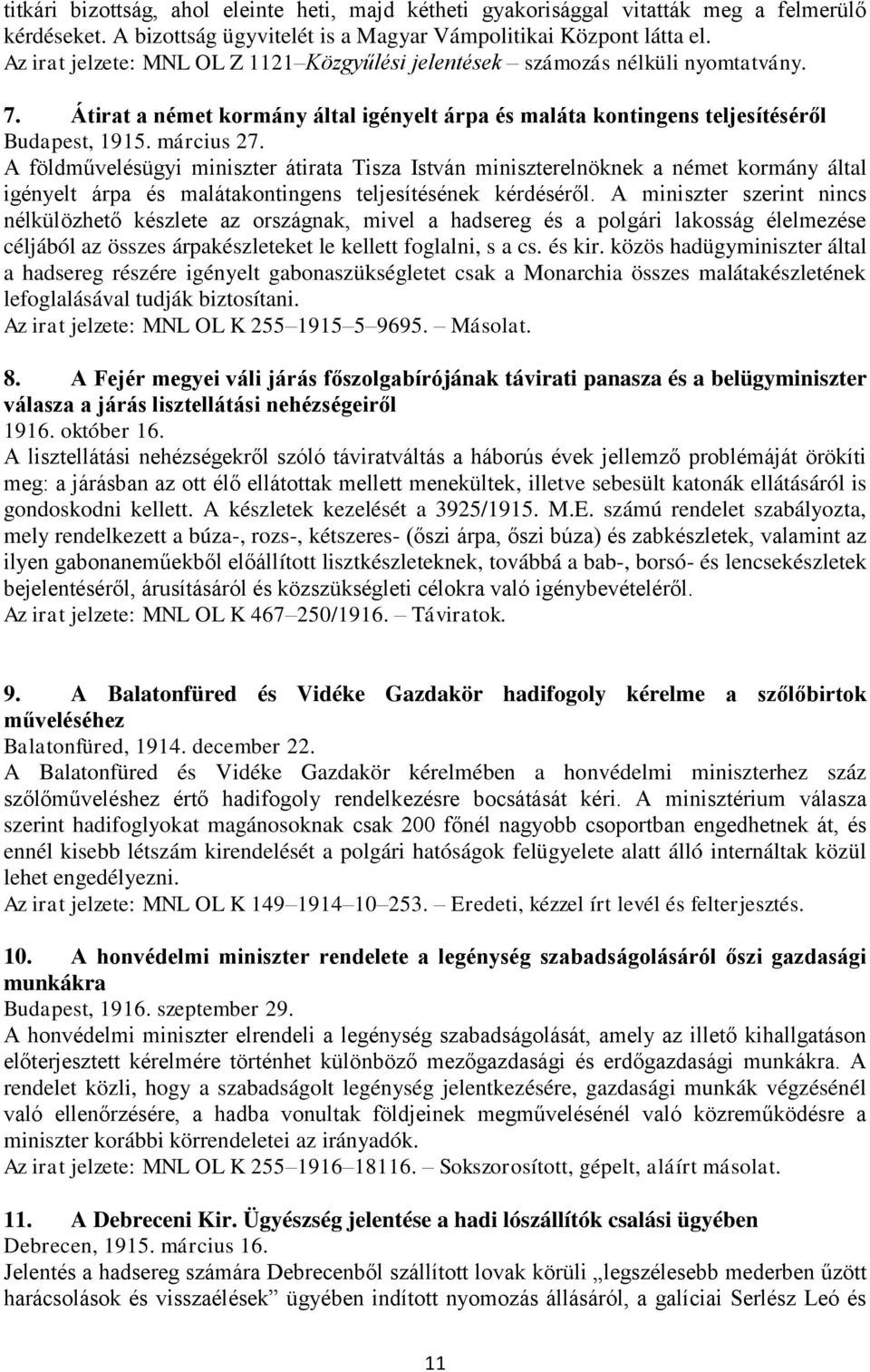 A földművelésügyi miniszter átirata Tisza István miniszterelnöknek a német kormány által igényelt árpa és malátakontingens teljesítésének kérdéséről.