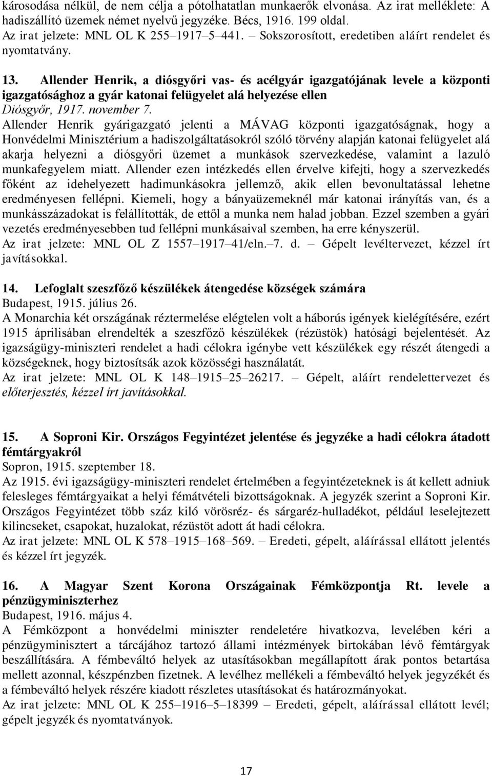 Allender Henrik, a diósgyőri vas- és acélgyár igazgatójának levele a központi igazgatósághoz a gyár katonai felügyelet alá helyezése ellen Diósgyőr, 1917. november 7.