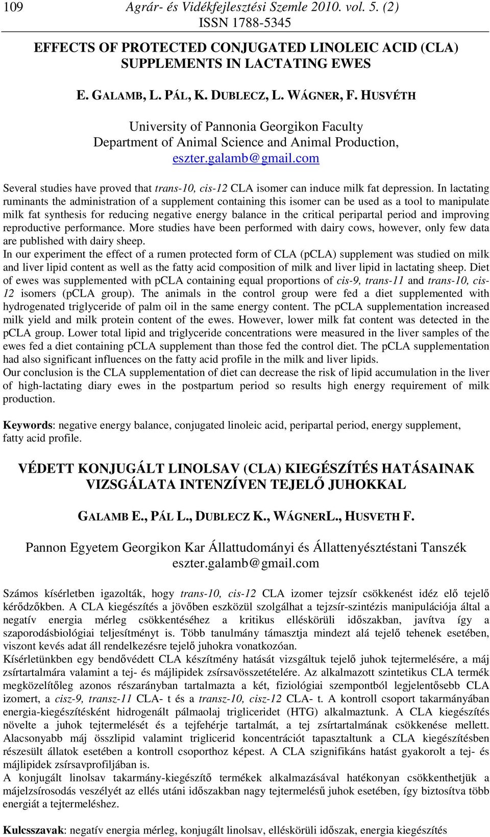 com Several studies have proved that trans-10, cis-12 CLA isomer can induce milk fat depression.