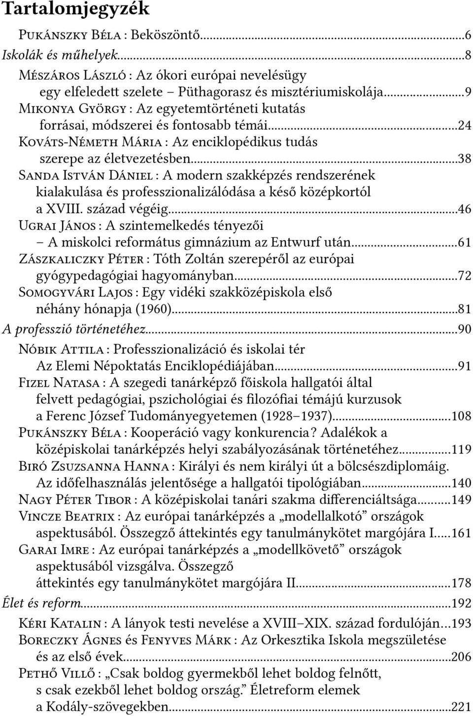 ..38 Sanda István Dániel::: A modern szakképzés rendszerének kialakulása és professzionalizálódása a késő középkortól a XVIII. század végéig.