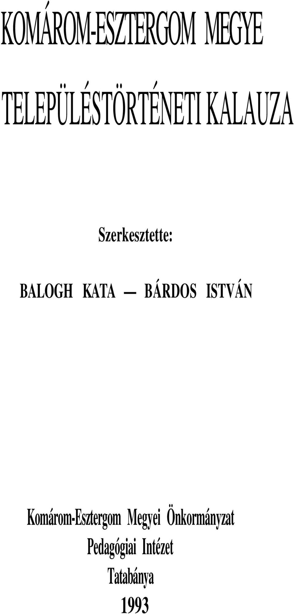 Szerkesztette: BALOGH KATA BÁRDOS ISTVÁN