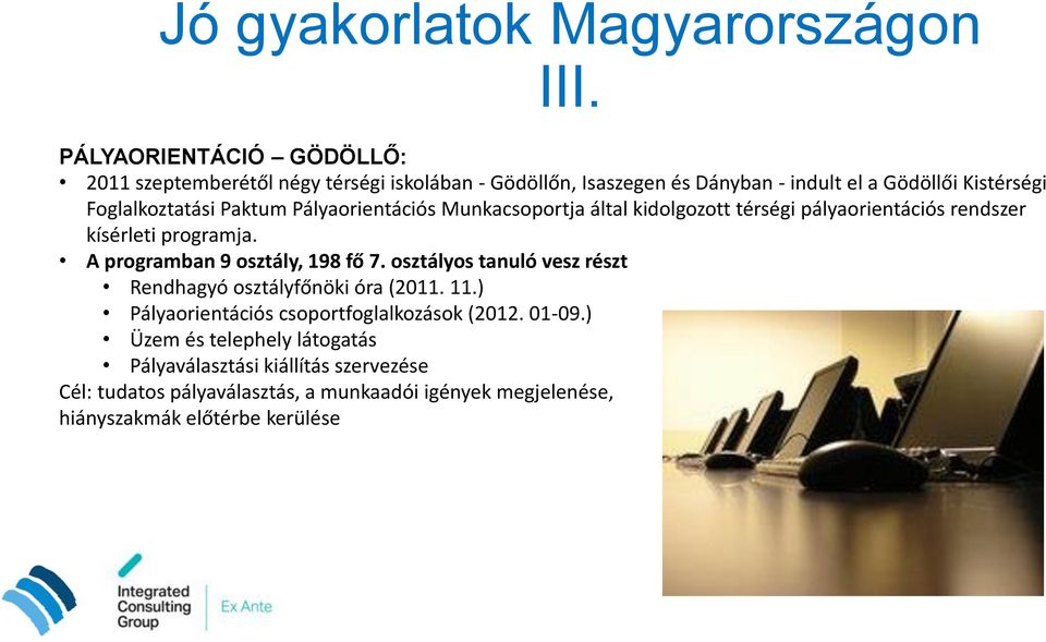 Paktum Pályaorientációs Munkacsoportja által kidolgozott térségi pályaorientációs rendszer kísérleti programja. A programban 9 osztály, 198 fő 7.