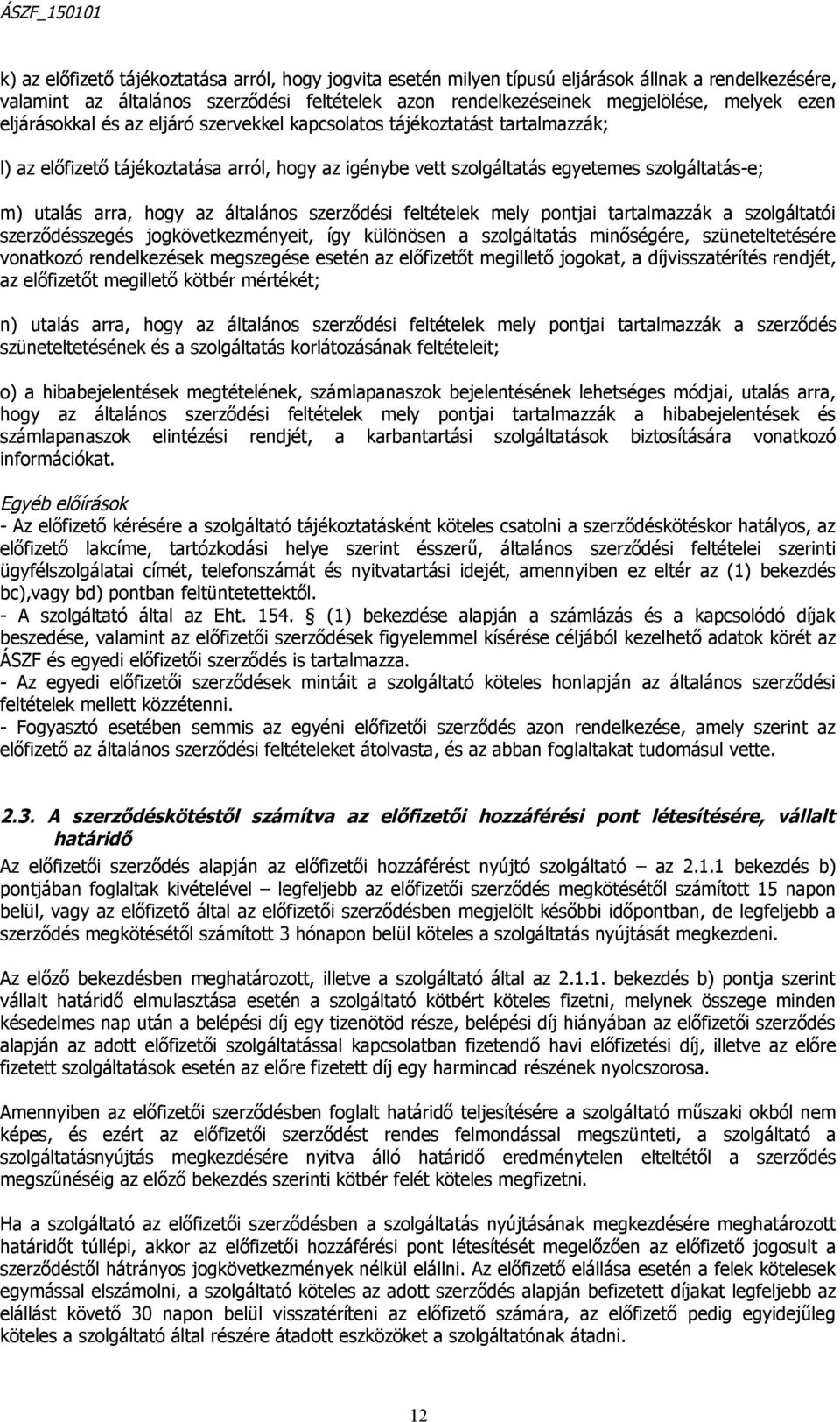 általános szerződési feltételek mely pontjai tartalmazzák a szolgáltatói szerződésszegés jogkövetkezményeit, így különösen a szolgáltatás minőségére, szüneteltetésére vonatkozó rendelkezések