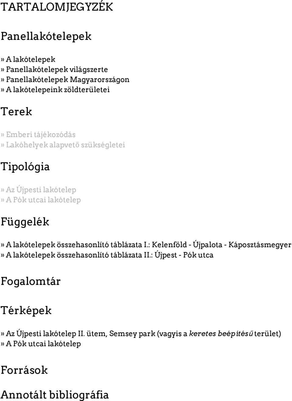 A lakótelepek összehasonlító táblázata I.: Kelenföld Újpalota Káposztásmegyer» A lakótelepek összehasonlító táblázata II.