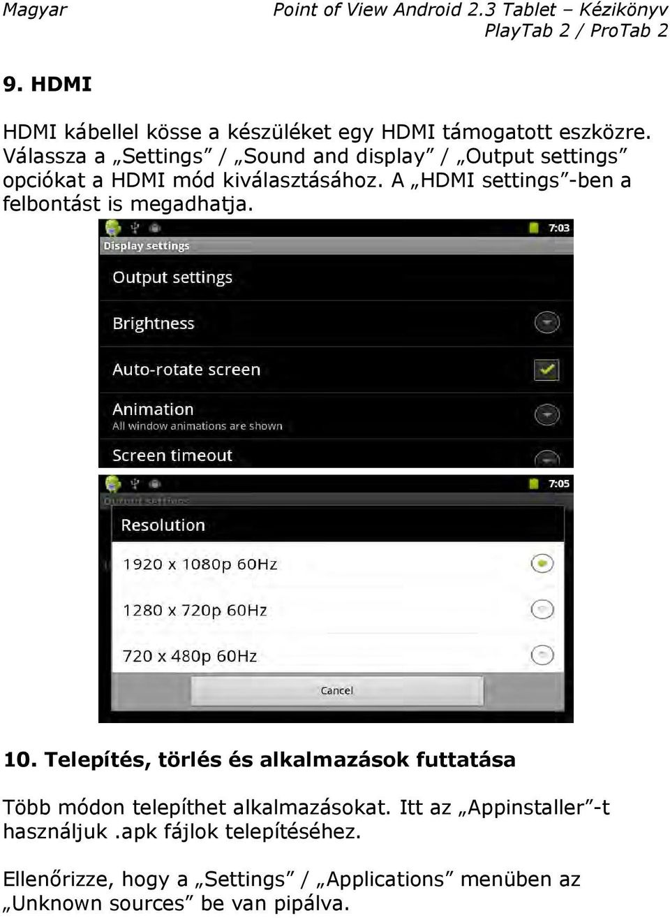 A HDMI settings -ben a felbontást is megadhatja. 10.