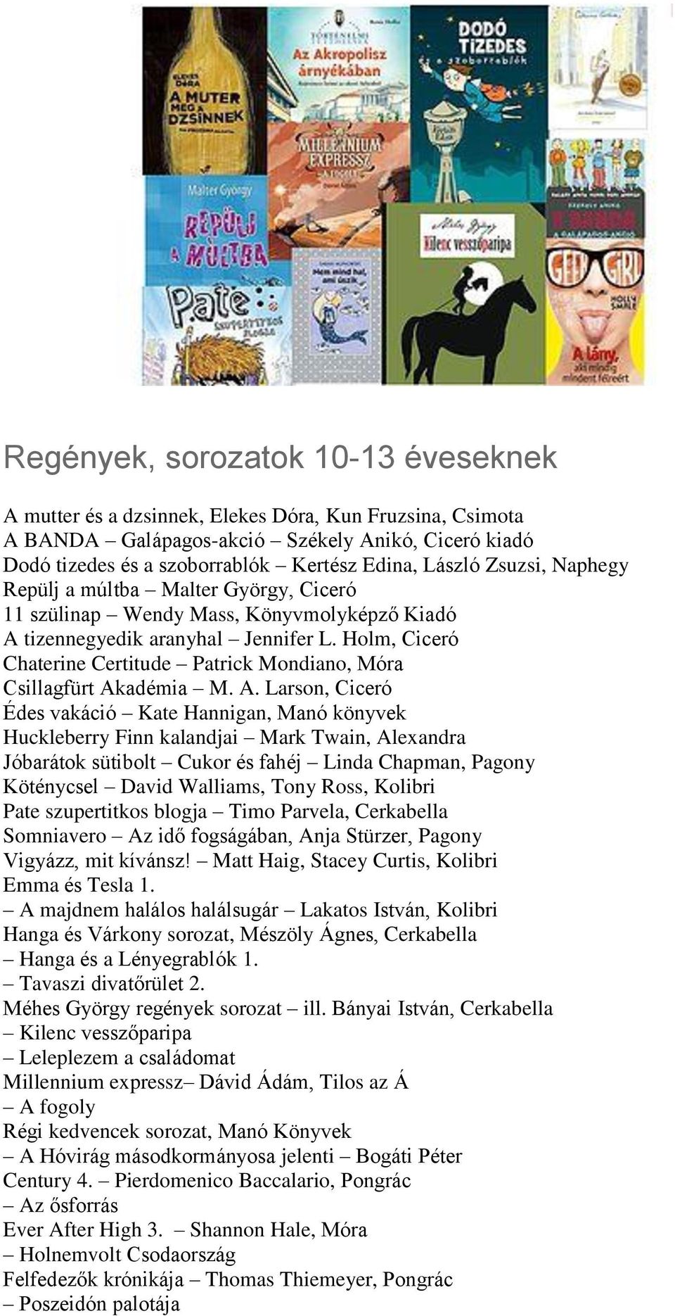 Holm, Ciceró Chaterine Certitude Patrick Mondiano, Móra Csillagfürt Ak