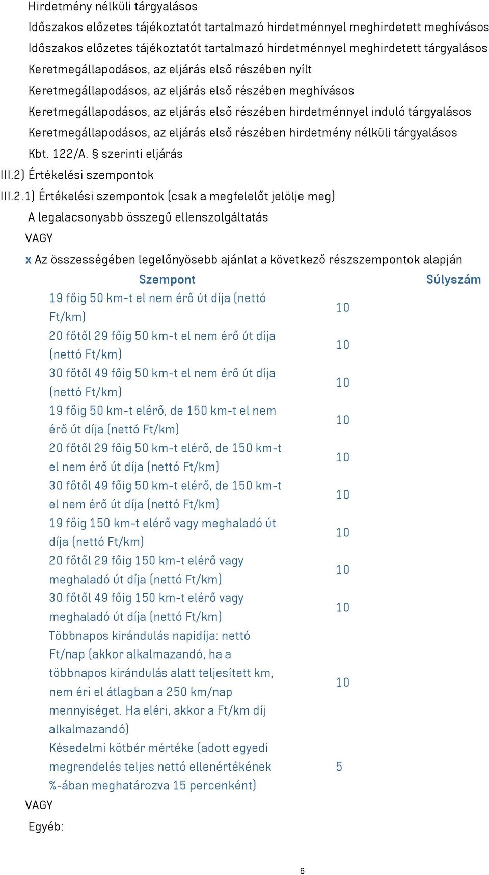 Keretmegállapodásos, az eljárás első részében hirdetmény nélküli tárgyalásos Kbt. 122