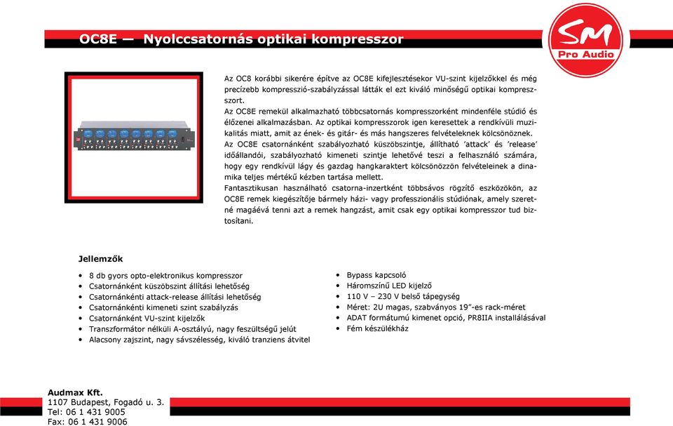 Az optikai kompresszorok igen keresettek a rendkívüli muzikalitás miatt, amit az ének- és gitár- és más hangszeres felvételeknek kölcsönöznek.