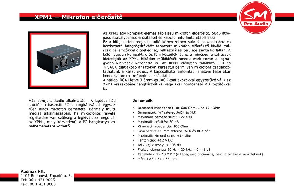 korlátlan. A különlegesen kompakt, erős fém készülékház és a minőségi alkatrészek biztosítják az XPM1 hibátlan működését hosszú évek során a legnagyobb kihívások közepette is.