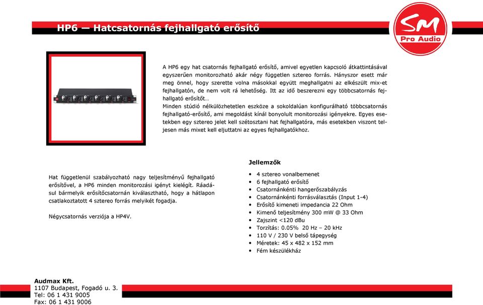 Itt az idő beszerezni egy többcsatornás fejhallgató erősítőt Minden stúdió nélkülözhetetlen eszköze a sokoldalúan konfigurálható többcsatornás fejhallgató-erősítő, ami megoldást kínál bonyolult