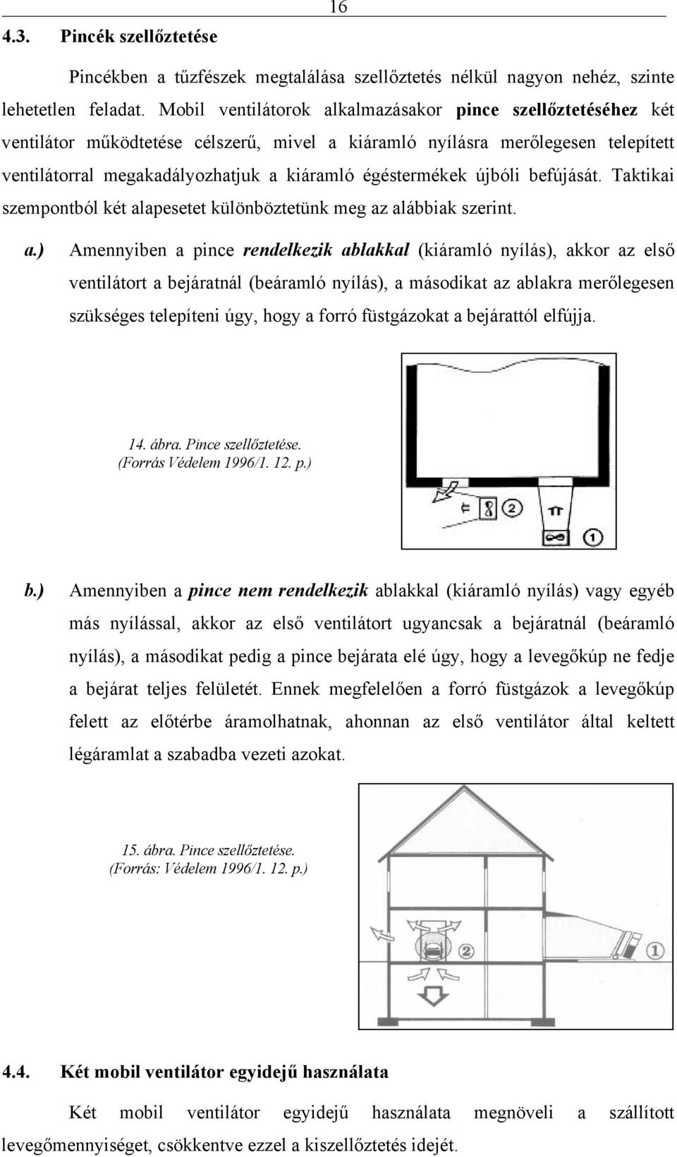 újbóli befújását. Taktikai szempontból két al