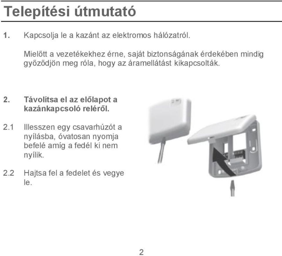 áramellátást kikapcsolták. 2.